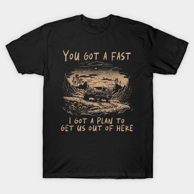 Vintage I Got A Plan To Get Us Out Of Here T-Shirt by DesignDRart